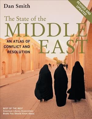 The state of the Middle East : an atlas of conflict and resolution / Dan Smith.