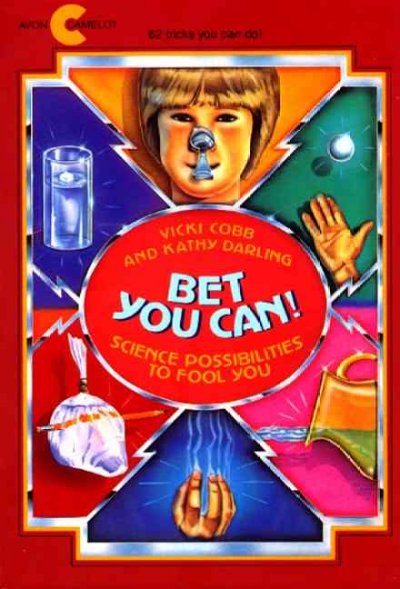 Bet you can! : science possibilities to fool you / Vicki Cobb and Kathy Darling ; illustrated by Stella Ormai.