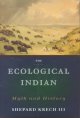 The ecological Indian : myth and history  Cover Image