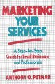Go to record Marketing your services : a step-by-step guide for small b...