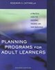 Planning programs for adult learners : a practical guide for educators, trainers, and staff developers  Cover Image
