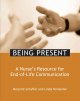 Go to record Being present : a nurse's resource for end-of-life communi...