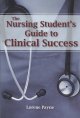 Nursing student's guide to clinical success  Cover Image