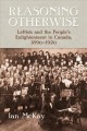 Reasoning otherwise : leftists and the people's enlightenment in Canada, 1890-1920  Cover Image