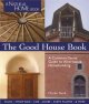 The good house book : a common-sense guide to alternative homebuilding  Cover Image