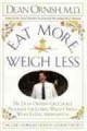 Eat more, weigh less : Dr. Dean Ornish's life choice program for losing weight safely while eating abundantly  Cover Image
