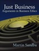 Just business : arguments in business ethics  Cover Image