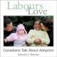 Labours of love : Canadians talk about adoption  Cover Image
