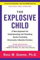 The explosive child : a new approach for understanding and parenting easily frustrated, chronically inflexible children  Cover Image