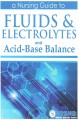 A Nursing guide to fluids & electrolytes and acid-base balance  Cover Image