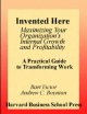 Invented here maximizing your organization's internal growth and profitability  Cover Image