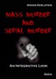 Mass murder and serial murder : an integrative look  Cover Image