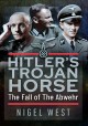 HITLER'S TROJAN HORSE the fall of the abwehr, 1943-1945. Cover Image