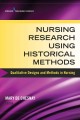 Nursing research using historical methods : qualitative designs and methods in nursing  Cover Image