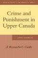 Crime and punishment in Upper Canada : a researcher's guide  Cover Image