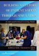 Building a culture of patient safety through simulation : an interprofessional learning model  Cover Image