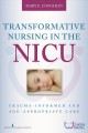Transformative nursing in the NICU : trauma-informed and age-appropriate care  Cover Image