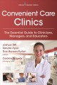 Convenient care clinics : the essential guide for clinicians, managers, and educators  Cover Image