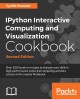 IPython interactive computing and visualization cookbook : over 100 hands-on recipes to sharpen your skills in high-performance numerical computing and data science with Python  Cover Image