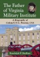 The Father of Virginia Military Institute : a Biography of Colonel J.T.L. Preston, CSA. Cover Image