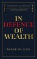 In defence of wealth : a modest rebuttal to the charge the rich are bad for society  Cover Image