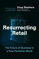 Resurrecting retail : the future of business in a post-pandemic world  Cover Image