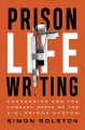 Prison life writing : conversion and the literary roots of the U.S. prison system  Cover Image