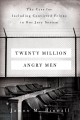 Twenty million angry men : the case for including convicted felons in our jury system  Cover Image