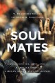 Soul mates : religion, sex, love, and marriage among African Americans and Latinos  Cover Image