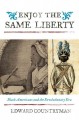 Enjoy the same liberty : Black Americans and the revolutionary era  Cover Image