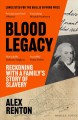 Blood legacy : reckoning with a family's story of slavery  Cover Image