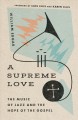 A supreme love : the music of jazz and the hope of the gospel  Cover Image