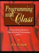 Programming with class : a practical introduction to object-oriented programming with C++  Cover Image